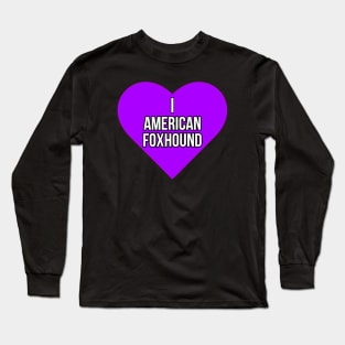 I love American Foxhound Long Sleeve T-Shirt